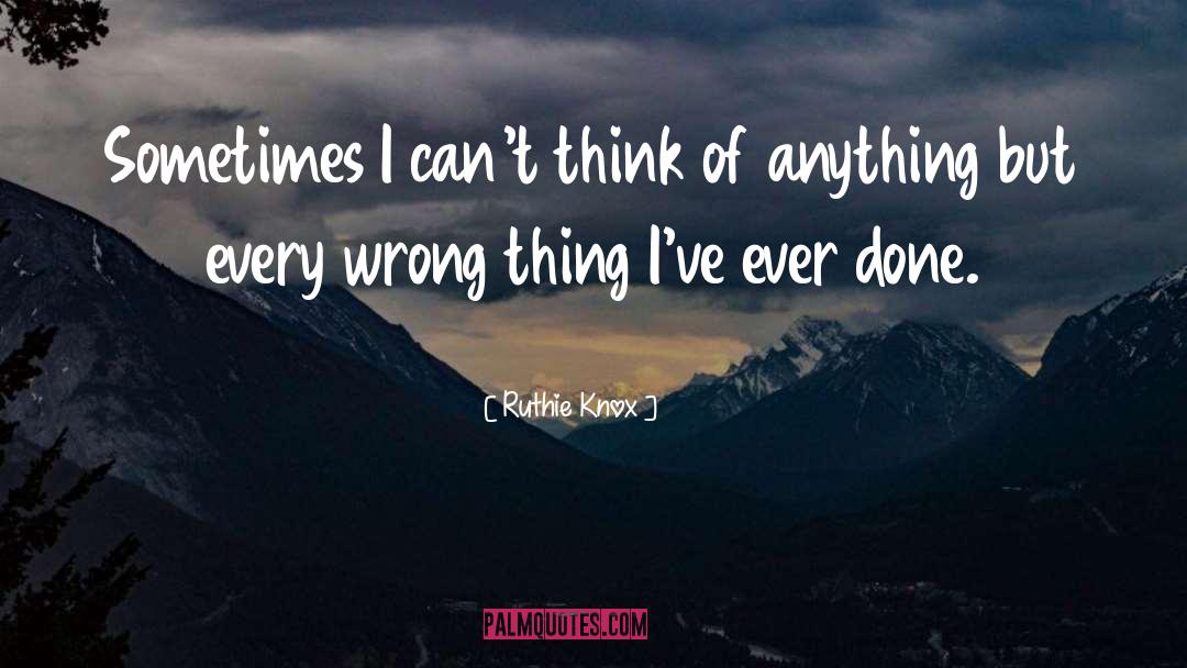 Ruthie Knox Quotes: Sometimes I can't think of