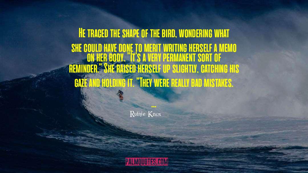 Ruthie Knox Quotes: He traced the shape of