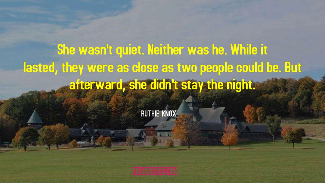 Ruthie Knox Quotes: She wasn't quiet. Neither was