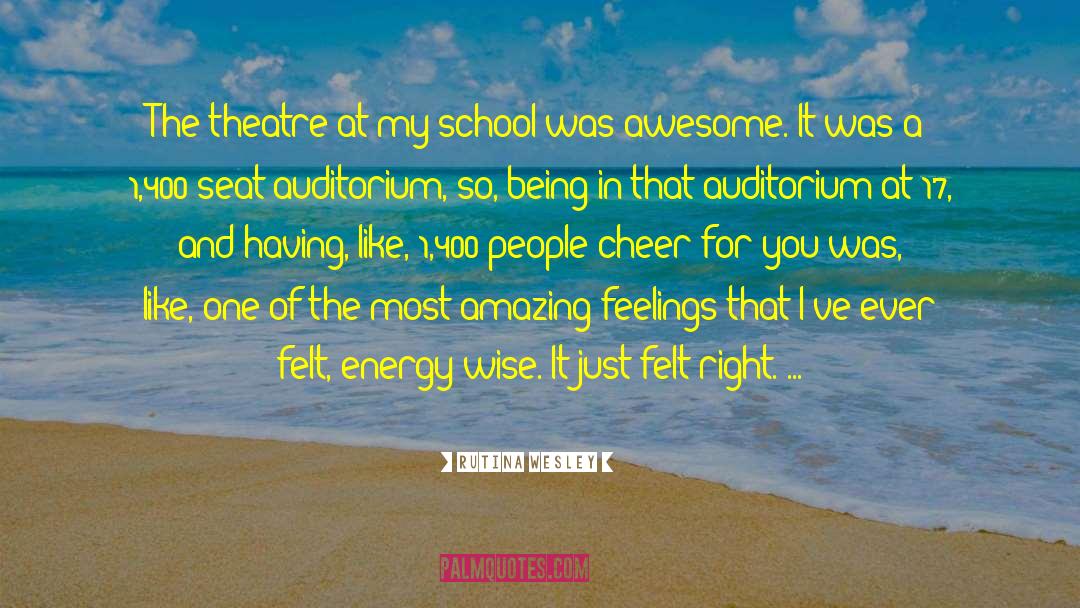 Rutina Wesley Quotes: The theatre at my school