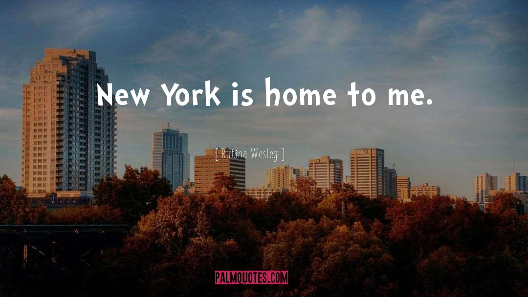 Rutina Wesley Quotes: New York is home to