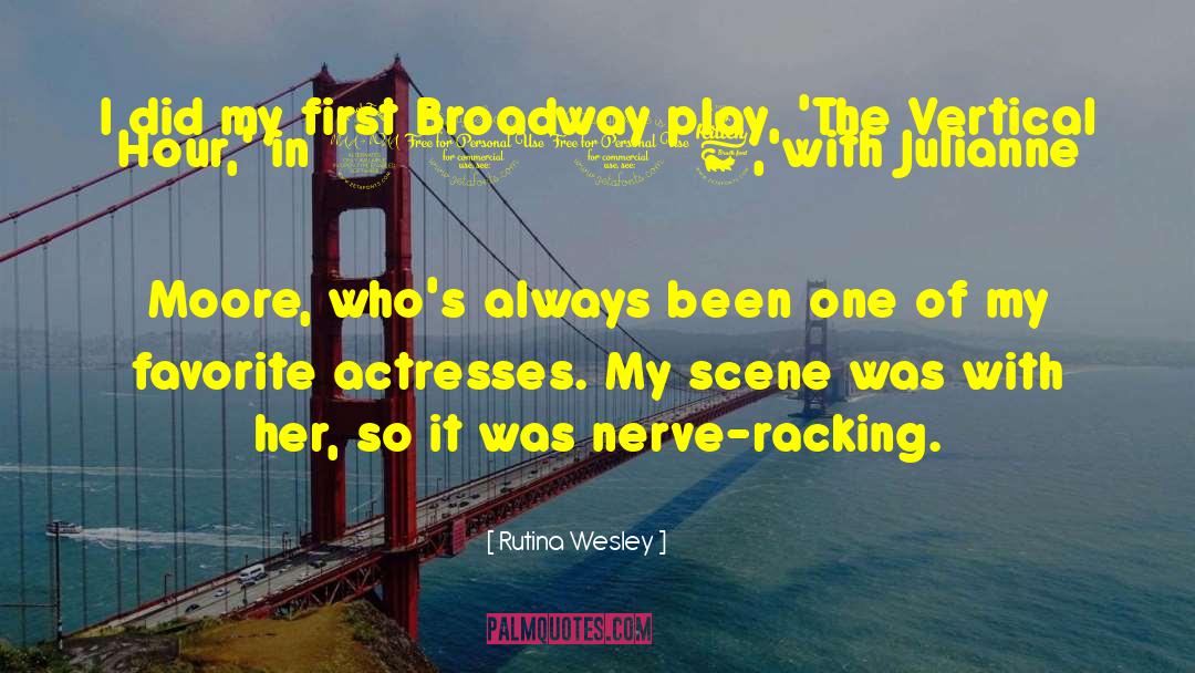 Rutina Wesley Quotes: I did my first Broadway