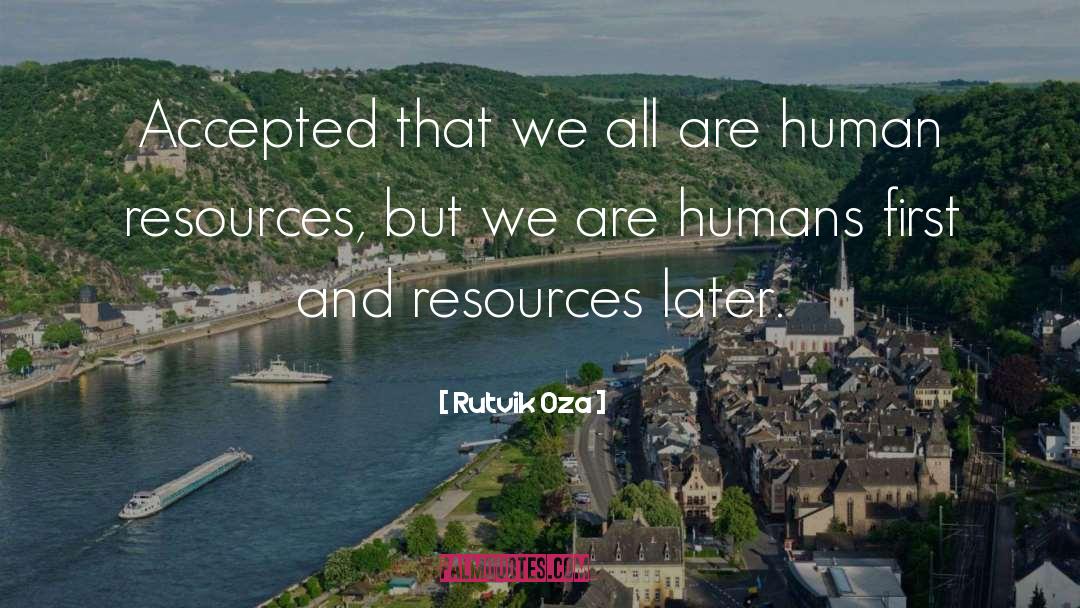 Rutvik Oza Quotes: Accepted that we all are