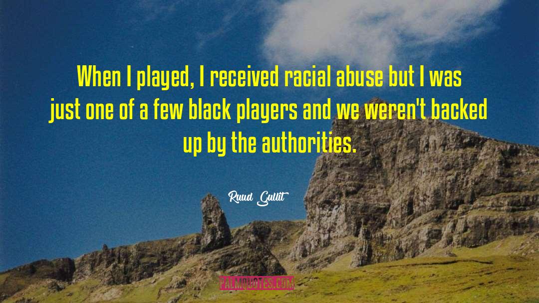 Ruud Gullit Quotes: When I played, I received