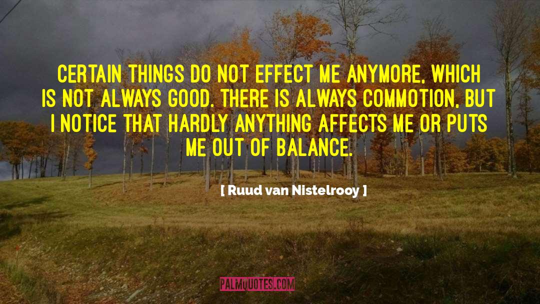 Ruud Van Nistelrooy Quotes: Certain things do not effect