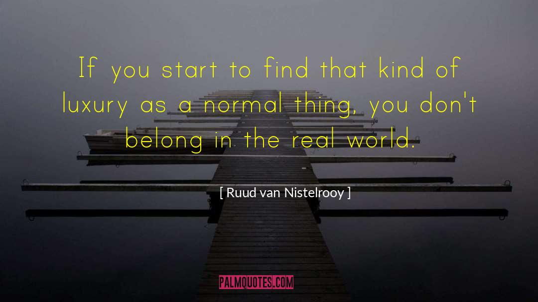 Ruud Van Nistelrooy Quotes: If you start to find