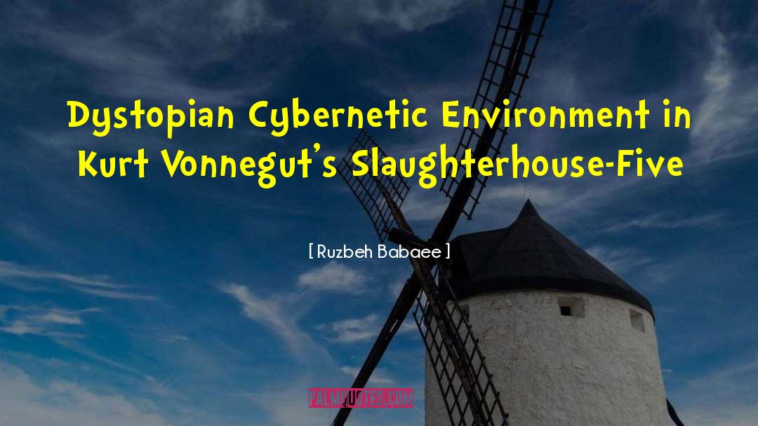 Ruzbeh Babaee Quotes: Dystopian Cybernetic Environment in Kurt