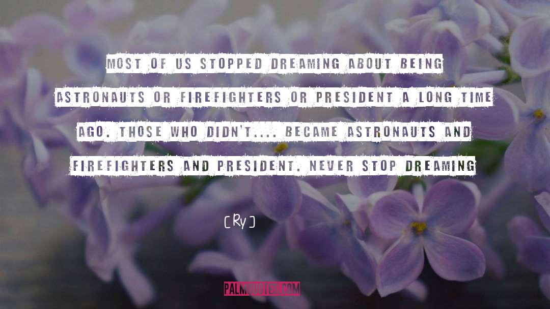 Ry Quotes: Most of us stopped dreaming