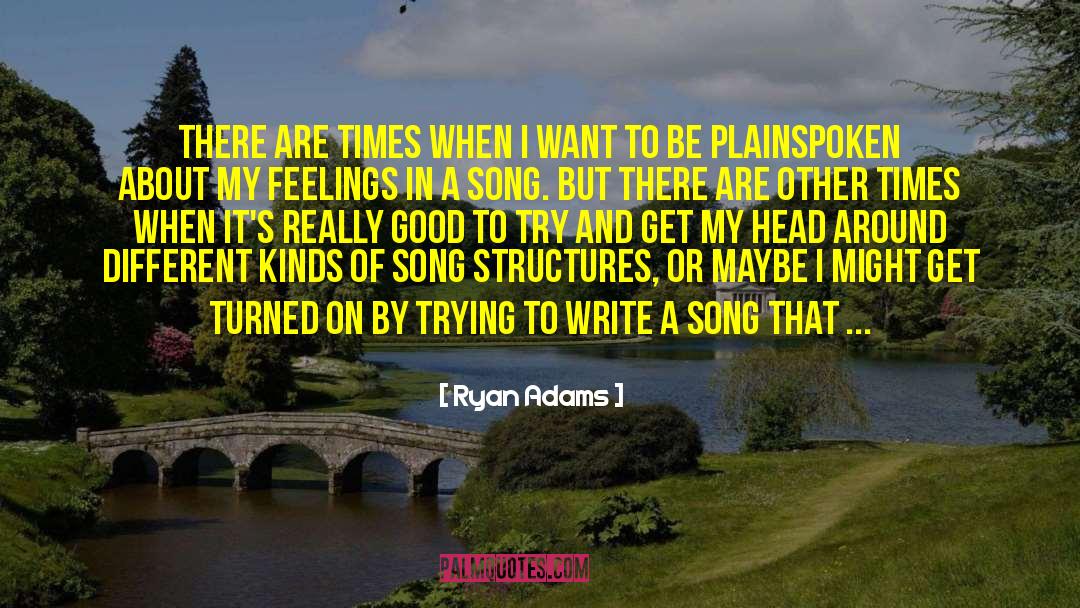 Ryan Adams Quotes: There are times when I