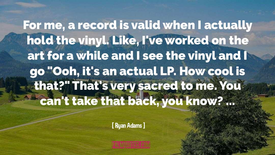 Ryan Adams Quotes: For me, a record is