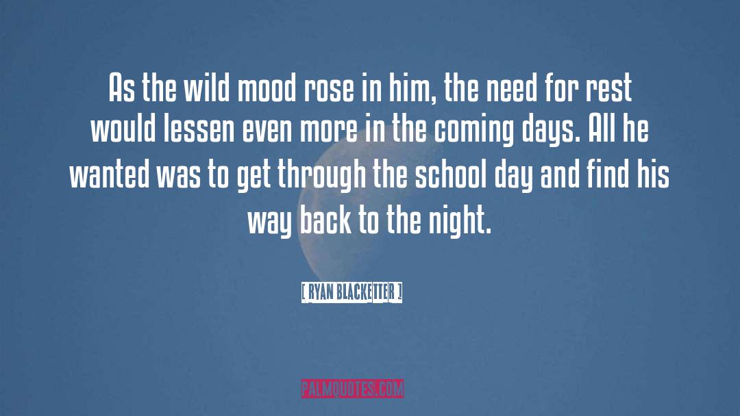 Ryan Blacketter Quotes: As the wild mood rose