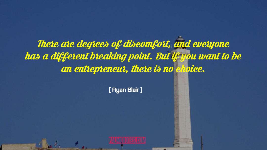 Ryan Blair Quotes: There are degrees of discomfort,