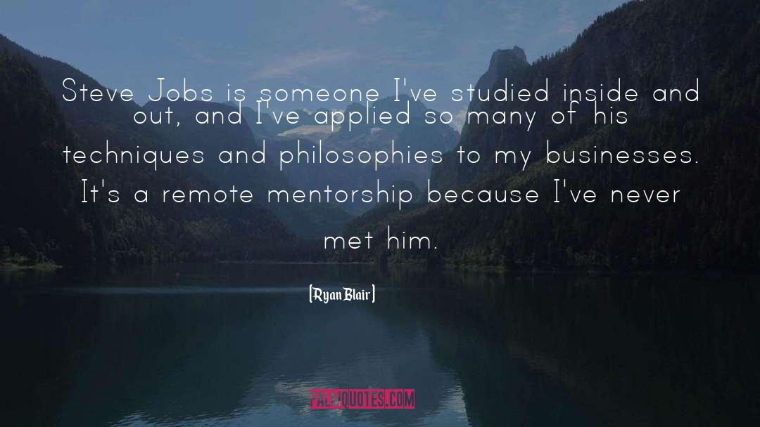 Ryan Blair Quotes: Steve Jobs is someone I've