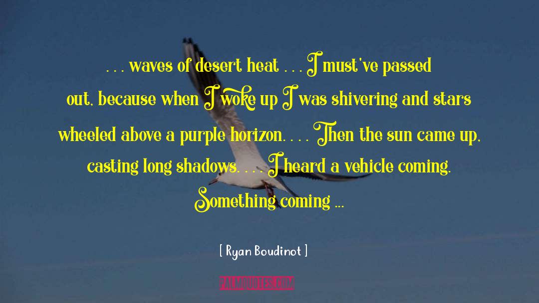 Ryan Boudinot Quotes: . . . waves of