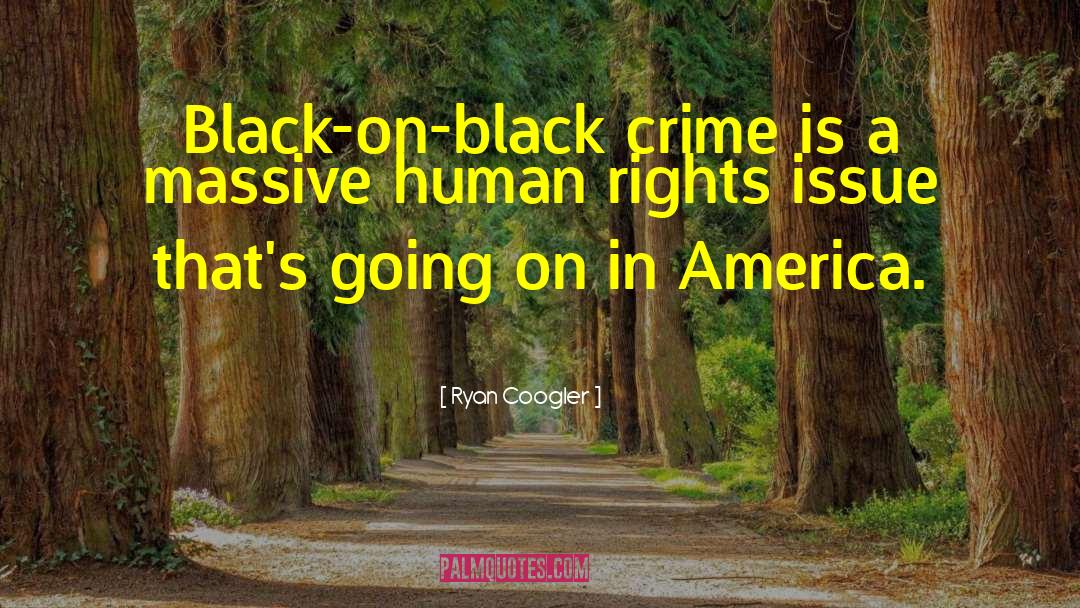 Ryan Coogler Quotes: Black-on-black crime is a massive