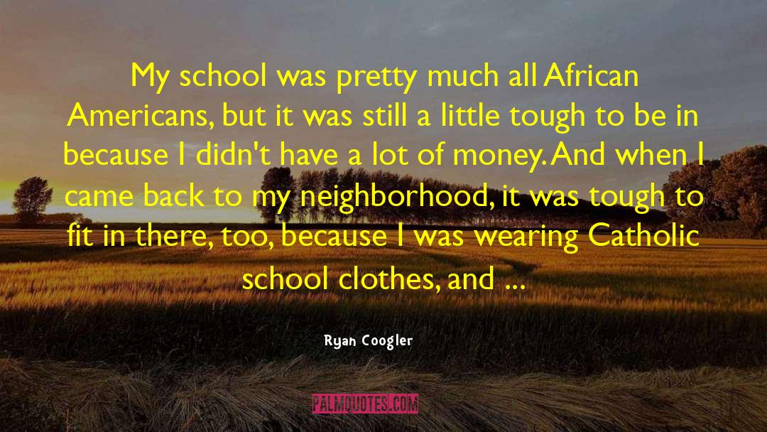 Ryan Coogler Quotes: My school was pretty much