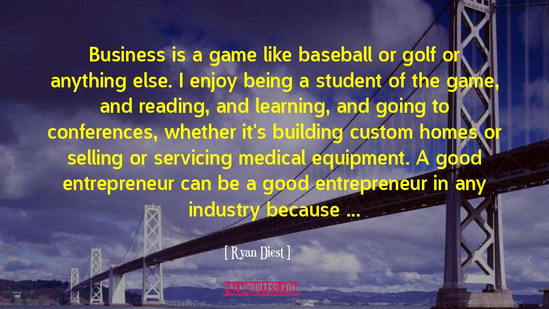 Ryan Diest Quotes: Business is a game like