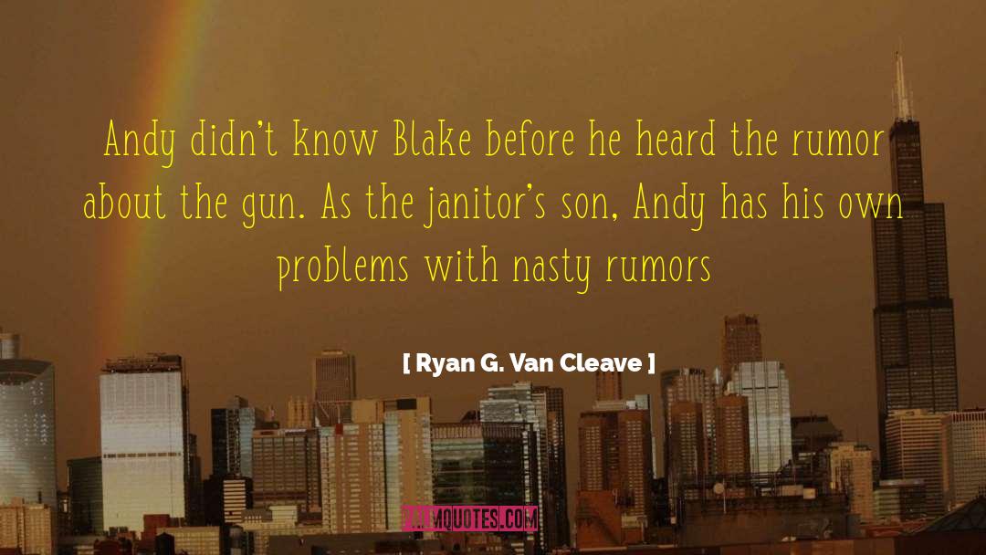 Ryan G. Van Cleave Quotes: Andy didn't know Blake before