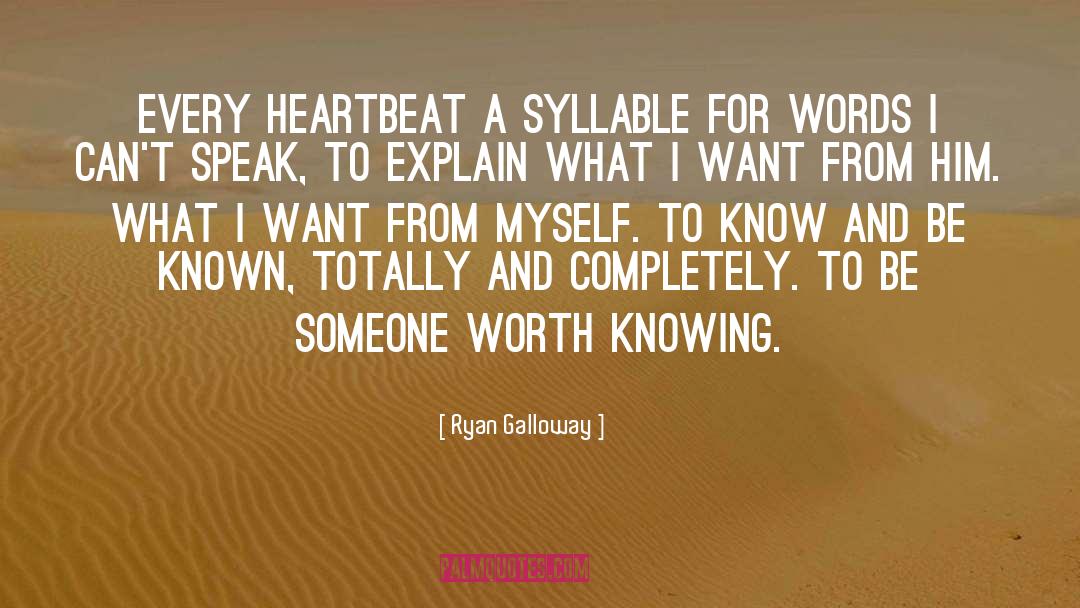 Ryan Galloway Quotes: Every heartbeat a syllable for