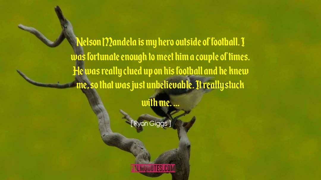 Ryan Giggs Quotes: Nelson Mandela is my hero