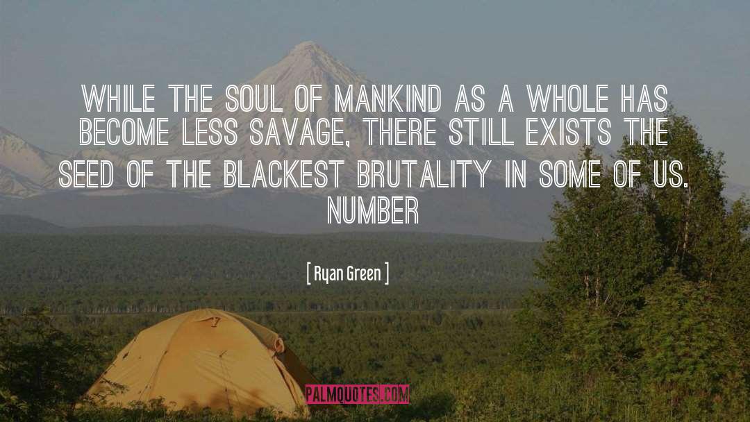 Ryan Green Quotes: while the soul of mankind