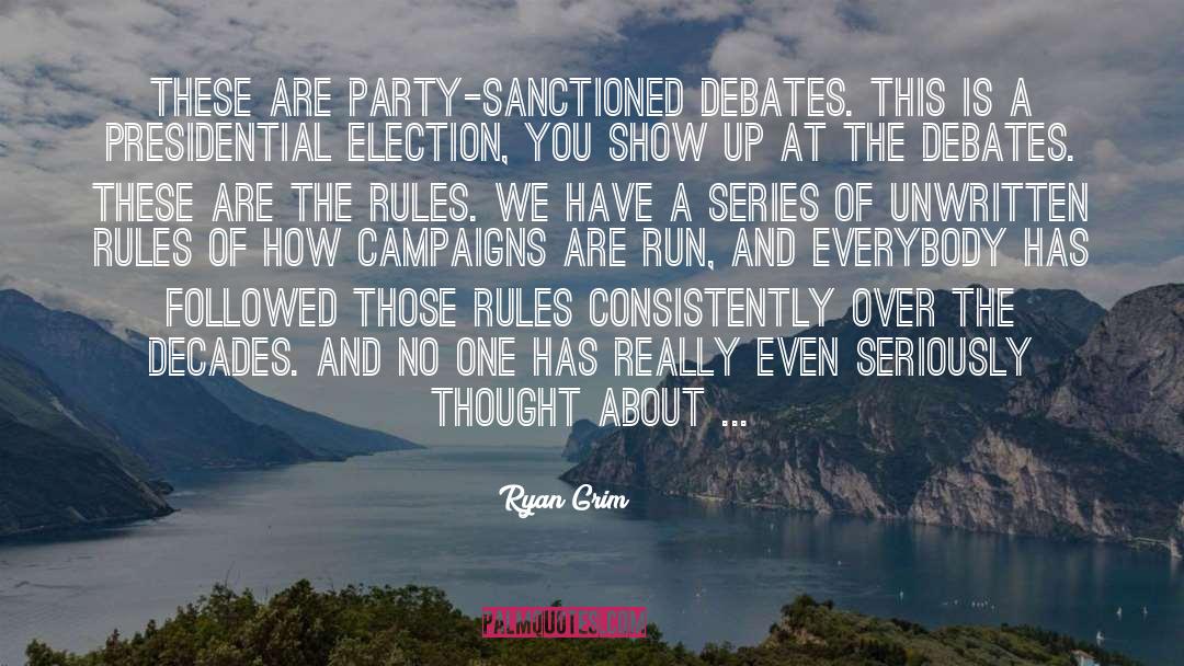 Ryan Grim Quotes: These are party-sanctioned debates. This