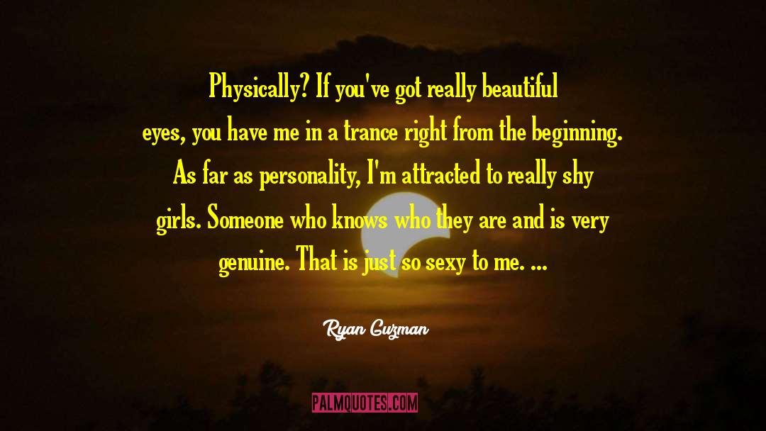 Ryan Guzman Quotes: Physically? If you've got really