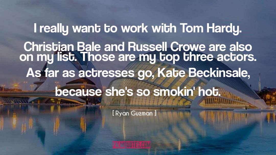 Ryan Guzman Quotes: I really want to work