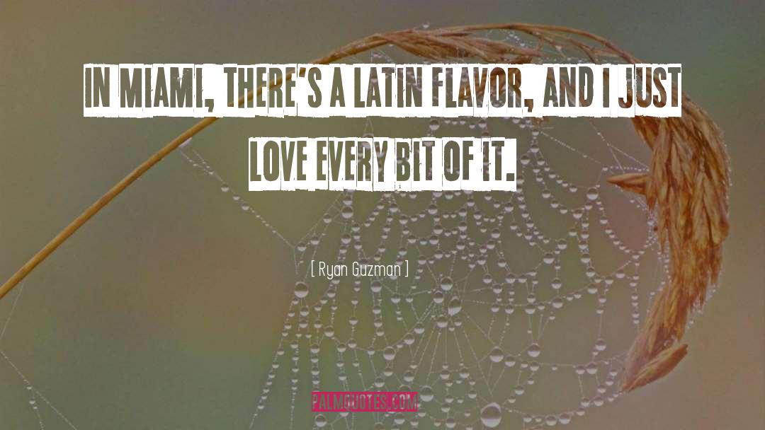 Ryan Guzman Quotes: In Miami, there's a Latin