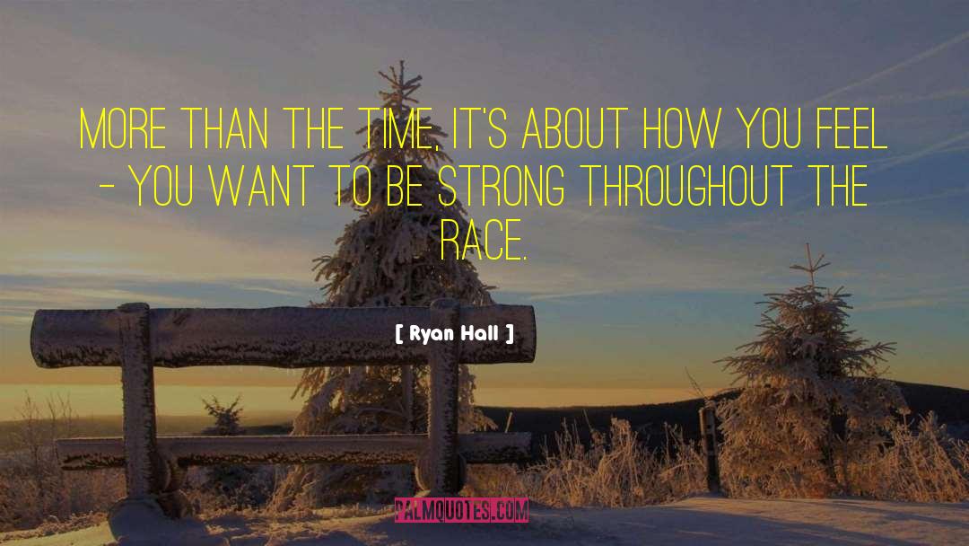 Ryan Hall Quotes: More than the time, it's