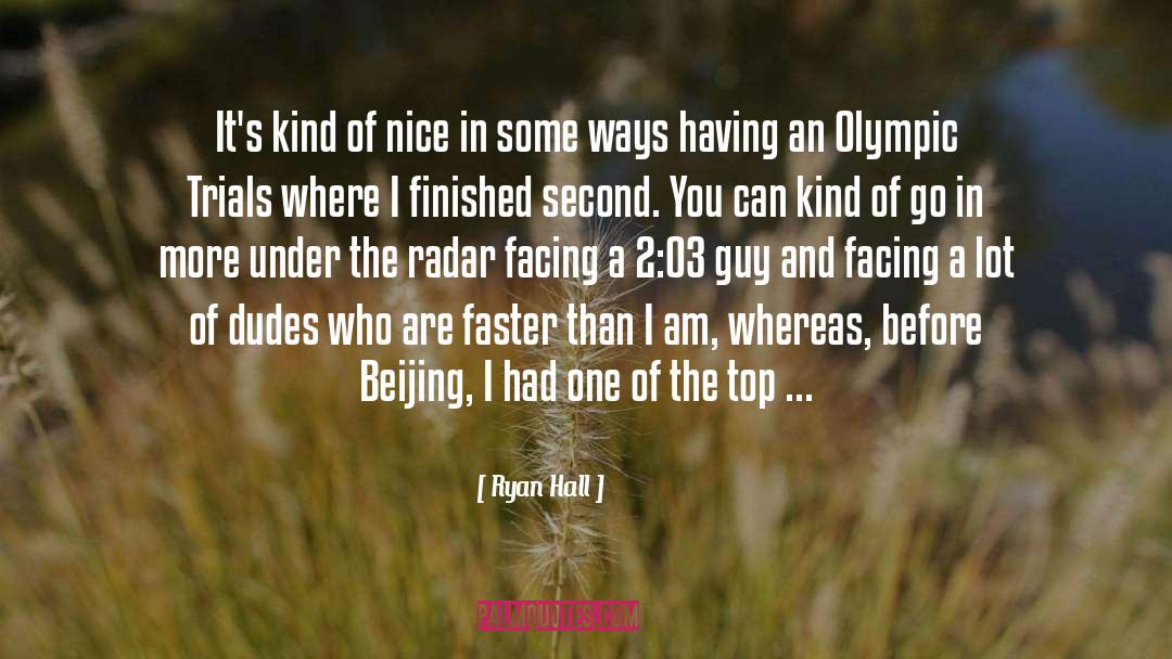 Ryan Hall Quotes: It's kind of nice in