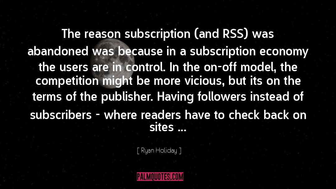 Ryan Holiday Quotes: The reason subscription (and RSS)