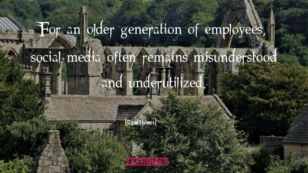 Ryan Holmes Quotes: For an older generation of