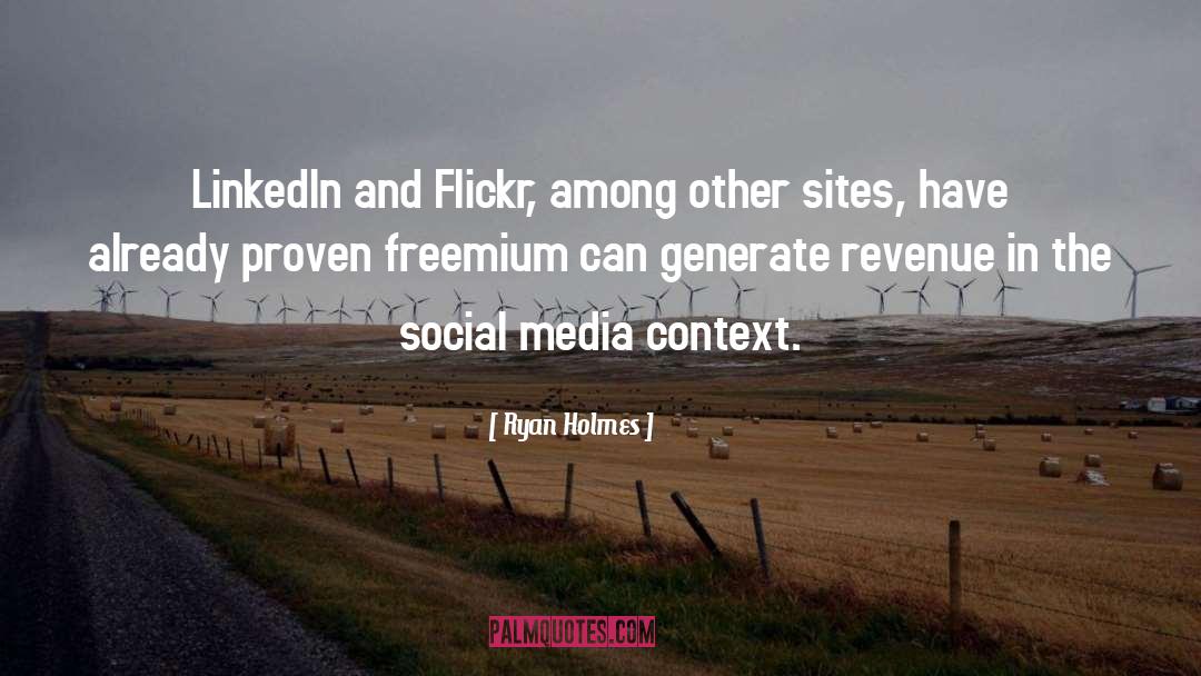 Ryan Holmes Quotes: LinkedIn and Flickr, among other