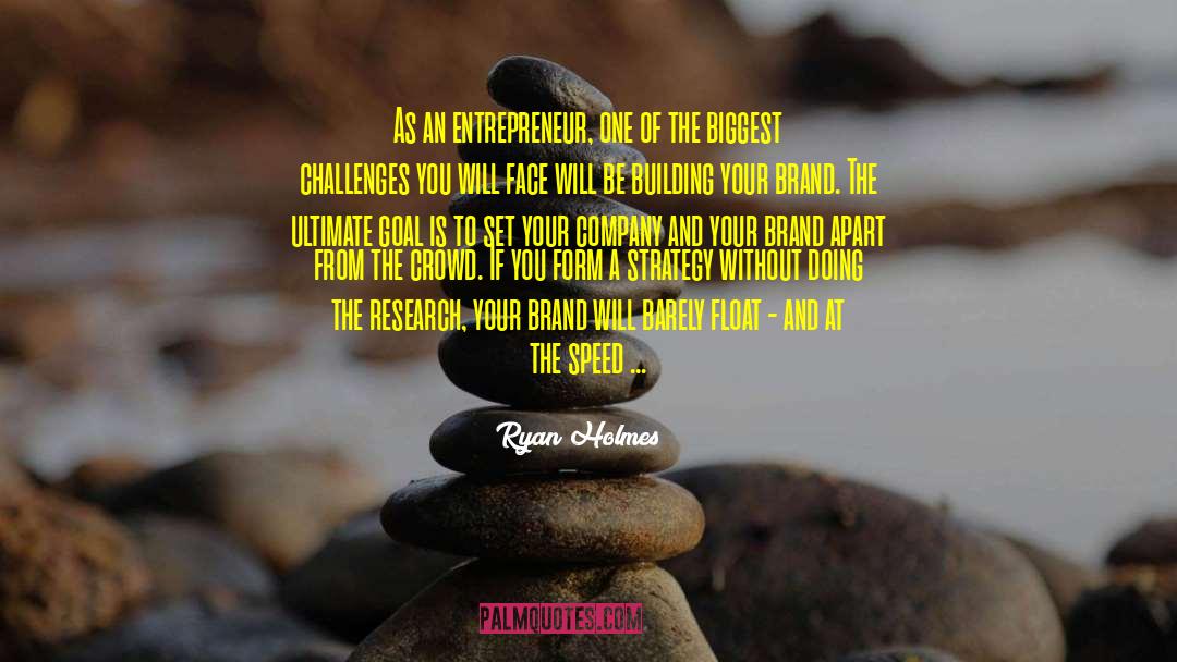 Ryan Holmes Quotes: As an entrepreneur, one of
