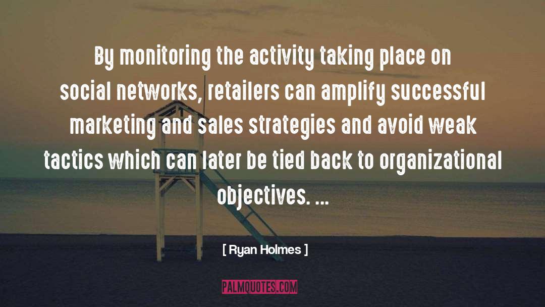 Ryan Holmes Quotes: By monitoring the activity taking