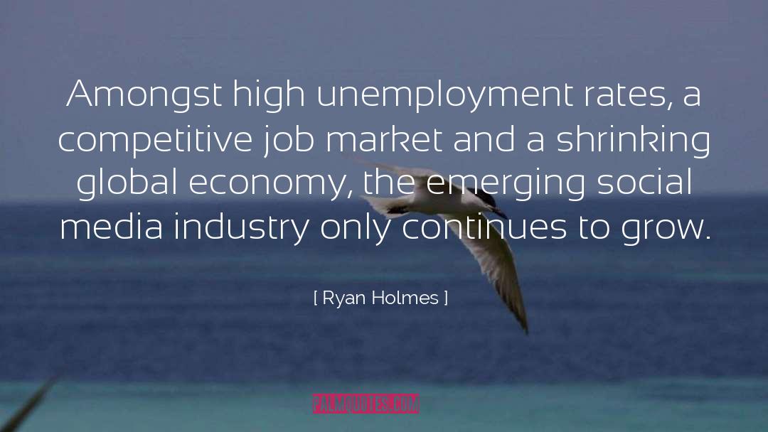 Ryan Holmes Quotes: Amongst high unemployment rates, a