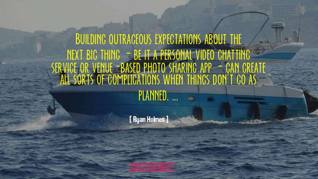 Ryan Holmes Quotes: Building outrageous expectations about the