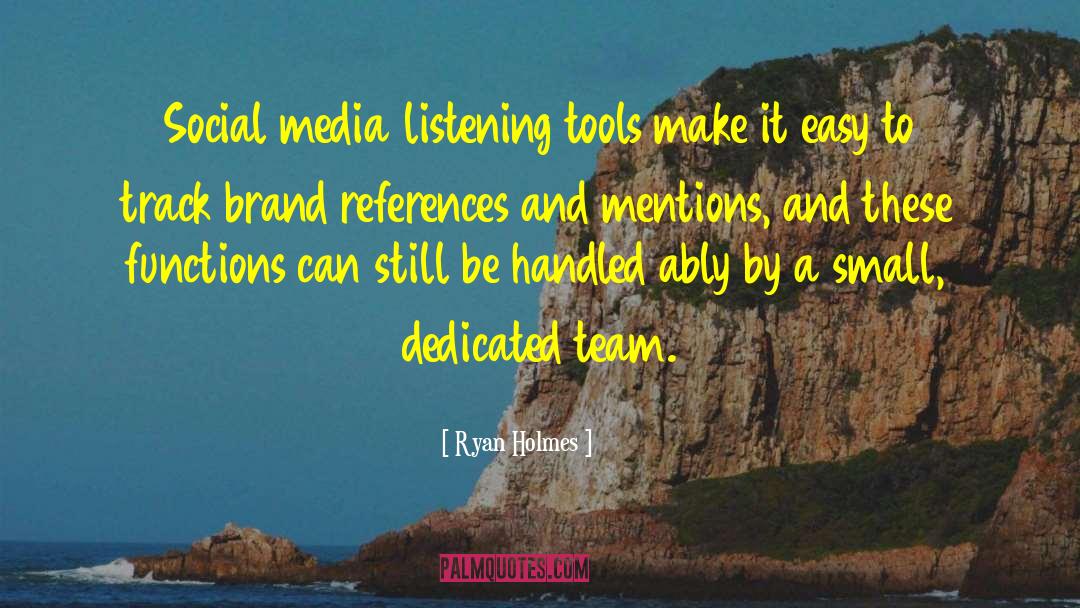 Ryan Holmes Quotes: Social media listening tools make