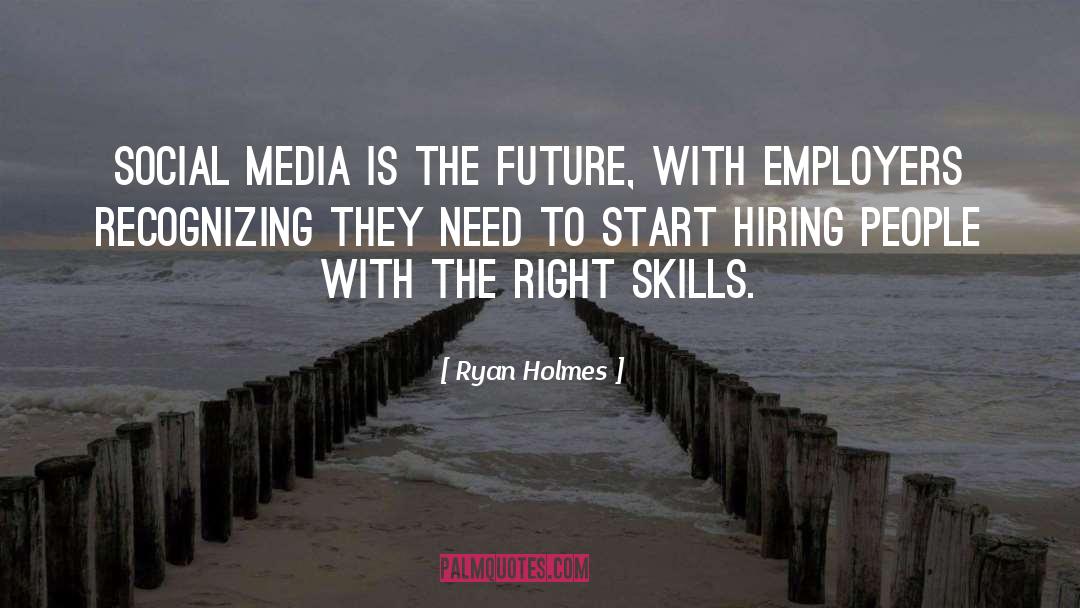 Ryan Holmes Quotes: Social media is the future,