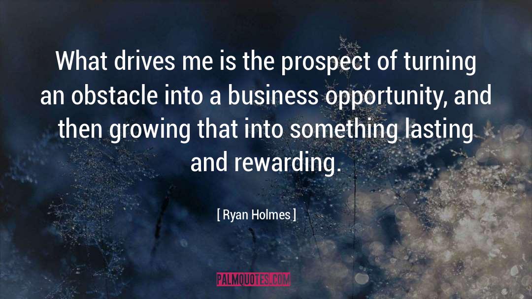 Ryan Holmes Quotes: What drives me is the