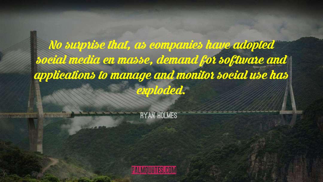 Ryan Holmes Quotes: No surprise that, as companies