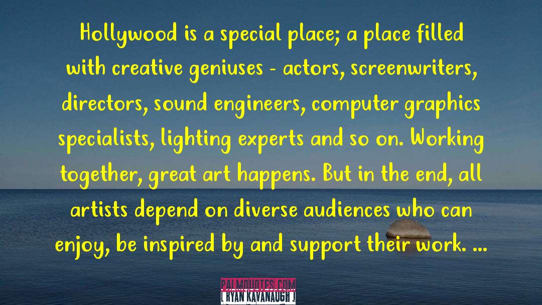 Ryan Kavanaugh Quotes: Hollywood is a special place;