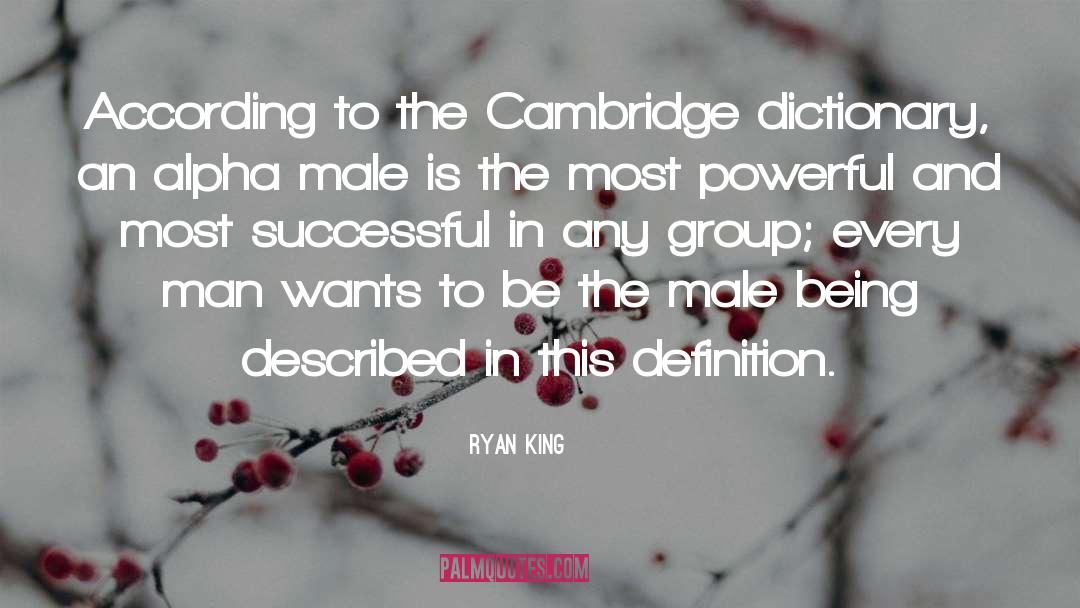 Ryan King Quotes: According to the Cambridge dictionary,
