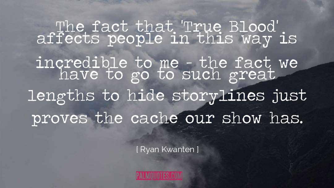 Ryan Kwanten Quotes: The fact that 'True Blood'