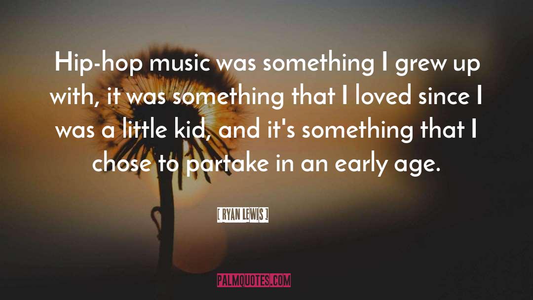 Ryan Lewis Quotes: Hip-hop music was something I