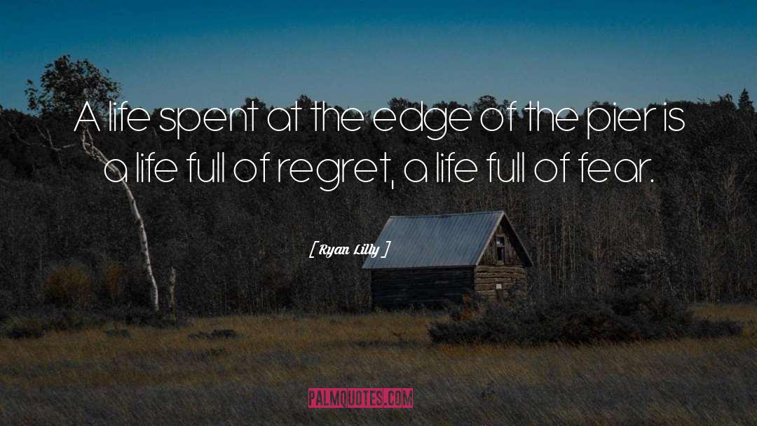 Ryan Lilly Quotes: A life spent at the