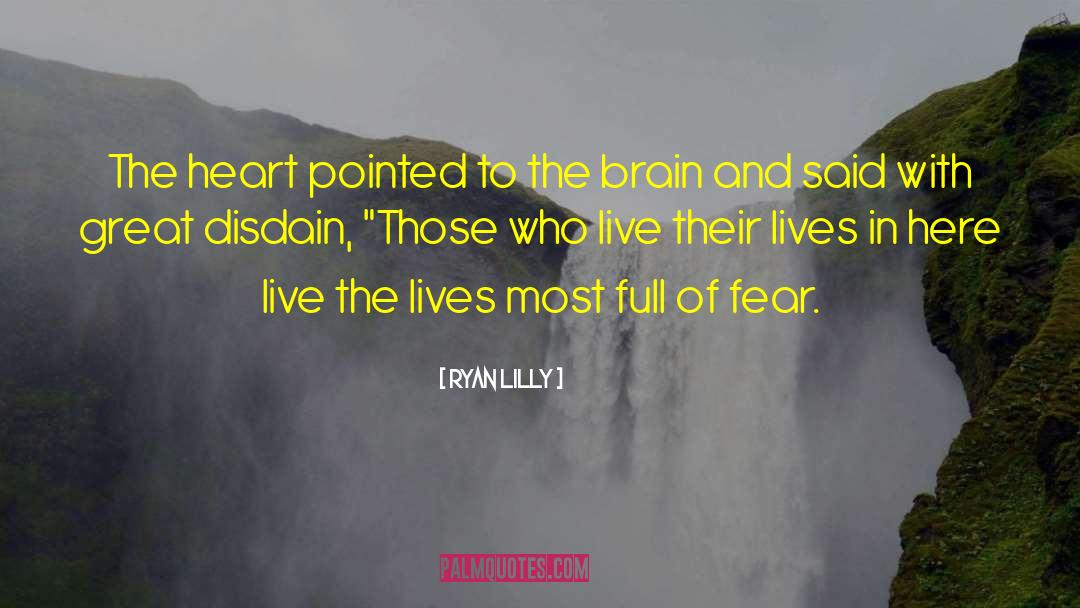 Ryan Lilly Quotes: The heart pointed to the