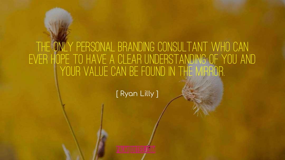 Ryan Lilly Quotes: The only personal branding consultant