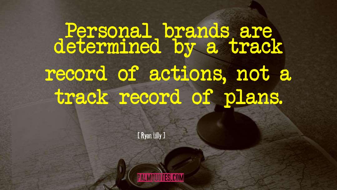 Ryan Lilly Quotes: Personal brands are determined by